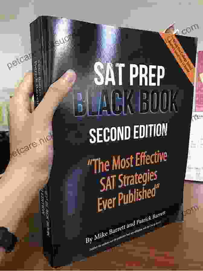 A Comprehensive Guide To The Most Effective SAT Strategies, Including Tips, Techniques, And Real World Examples. SAT Prep Black Book: The Most Effective SAT Strategies Ever Published
