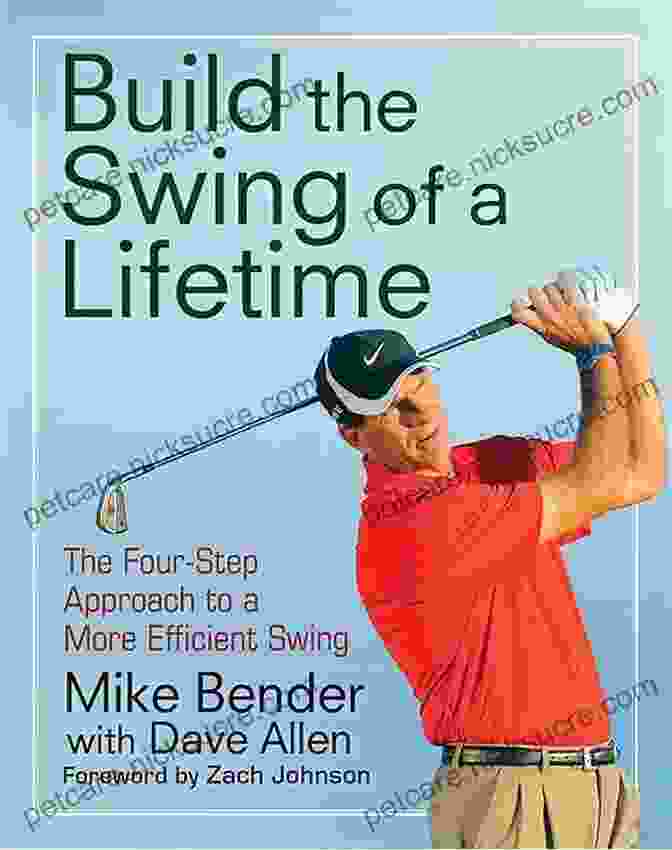Golf Swing Downswing Build The Swing Of A Lifetime: The Four Step Approach To A More Efficient Swing