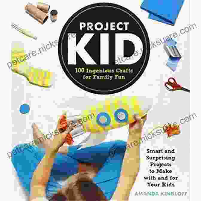Project Kid 100 Ingenious Crafts For Family Fun Book Cover Project Kid: 100 Ingenious Crafts For Family Fun