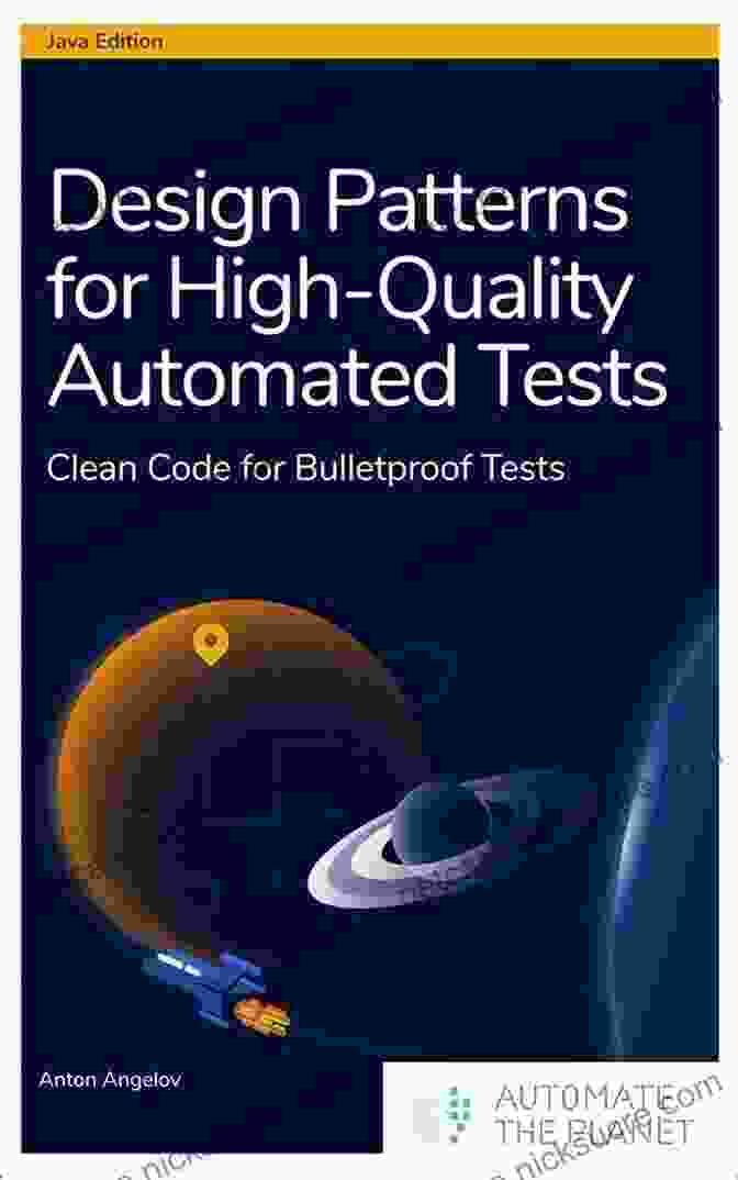 Writing Clean Code For Bulletproof Tests Design Patterns For High Quality Automated Tests: Clean Code For Bulletproof Tests