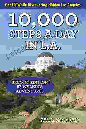 10 000 Steps A Day In L A : 57 Walking Adventures