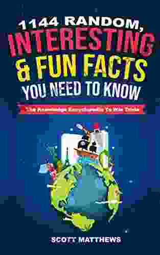 1144 Random Interesting Fun Facts You Need To Know The Knowledge Encyclopedia To Win Trivia (Amazing World Facts Book 1)