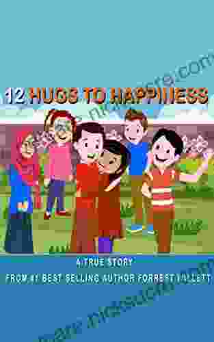 12 Hugs To Happiness: A True Story