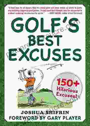 Golf S Best Excuses: 150 Hilarious Excuses Every Golf Player Should Know