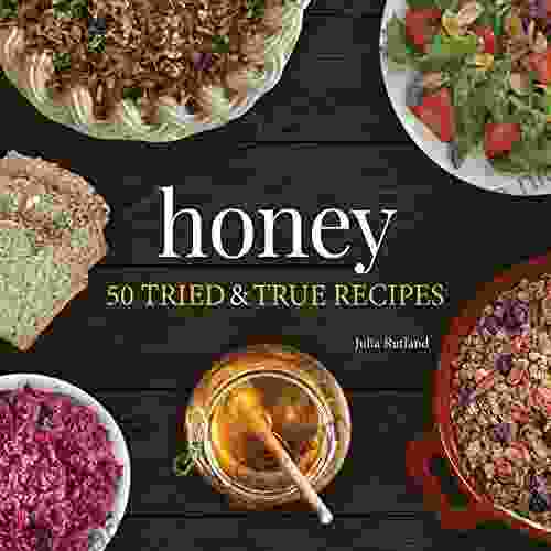 Honey: 50 Tried True Recipes (Nature S Favorite Foods Cookbooks)