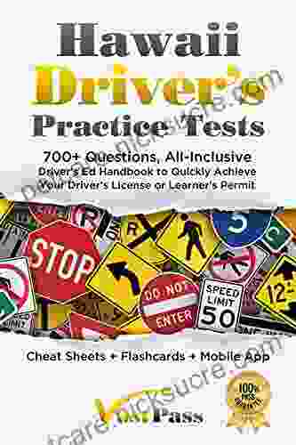 Hawaii Driver S Practice Tests: 700+ Questions All Inclusive Driver S Ed Handbook To Quickly Achieve Your Driver S License Or Learner S Permit (Cheat Sheets + Digital Flashcards + Mobile App)