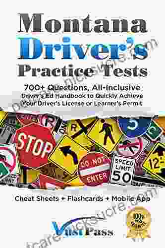 Montana Driver S Practice Tests: 700+ Questions All Inclusive Driver S Ed Handbook To Quickly Achieve Your Driver S License Or Learner S Permit (Cheat Sheets + Digital Flashcards + Mobile App)