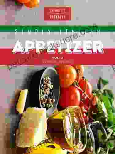 Simply Italian Appetizer Vol5: Easy Italian Appetizer You Can Cook