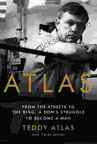 Atlas: From The Streets To The Ring: A Son S Struggle To Become A Man