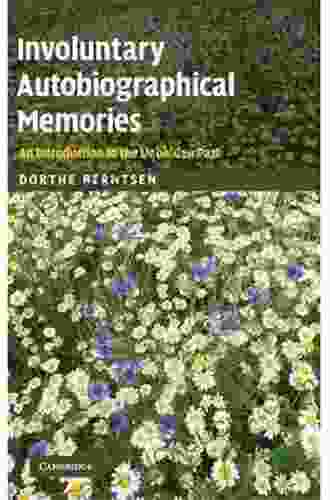 Involuntary Autobiographical Memories: An Introduction To The Unbidden Past