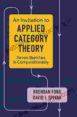 An Invitation To Applied Category Theory: Seven Sketches In Compositionality