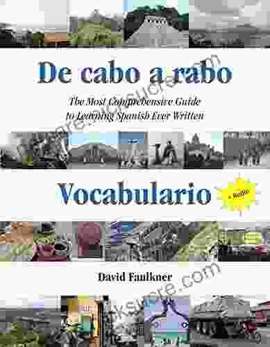 De Cabo A Rabo Vocabulario: The Most Comprehensive Guide To Learning Spanish Ever Written (De Cabo A Rabo Spanish 2)