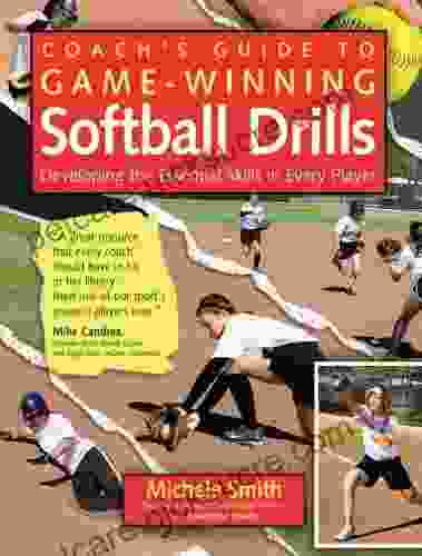 Coach S Guide To Game Winning Softball Drills: Developing The Essential Skills In Every Player