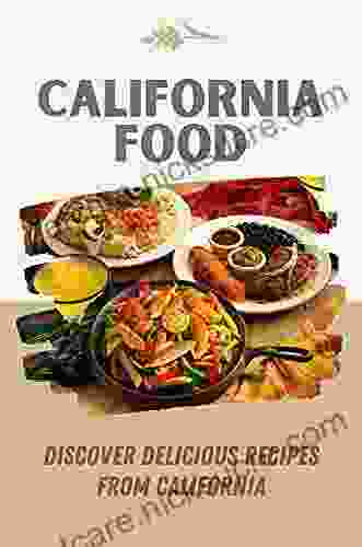 California Food: Discover Delicious Recipes From California: California Style Cooking