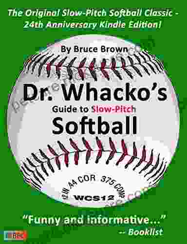 Dr Whacko S Guide To Slow Pitch Softball