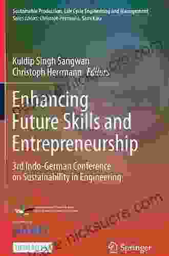 Enhancing Future Skills And Entrepreneurship: 3rd Indo German Conference On Sustainability In Engineering (Sustainable Production Life Cycle Engineering And Management)