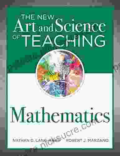 The New Art And Science Of Teaching Mathematics: (Establish Effective Teaching Strategies In Mathematics Instruction)
