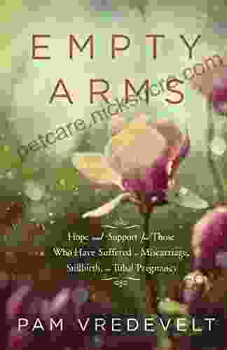 Empty Arms: Hope And Support For Those Who Have Suffered A Miscarriage Stillbirth Or Tubal Pregnancy
