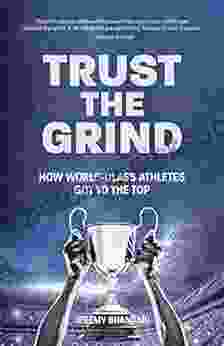 Trust The Grind: How World Class Athletes Got To The Top (Motivational For Teens Gift For Teen Boys Teen And Young Adult Football Fitness And Exercise)