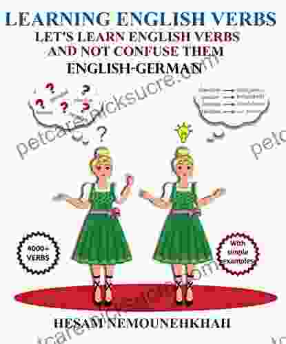 Learning English Verbs: Let S Learn English Verbs And Not Confuse Them (English German)