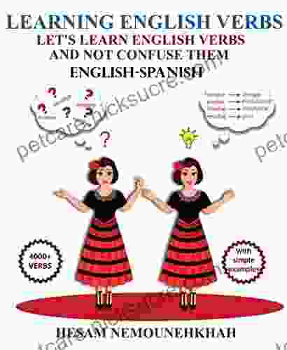 Learning English Verbs: Let S Learn English Verbs And Not Confuse Them (English Spanish)