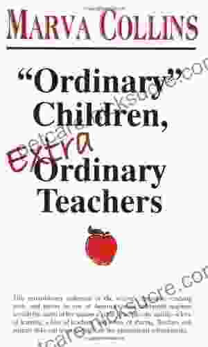 Ordinary Children Extraordinary Teachers Marva Collins