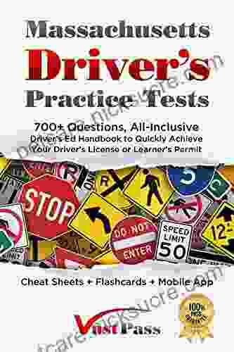 Massachusetts Driver S Practice Tests: 700+ Questions All Inclusive Driver S Ed Handbook To Quickly Achieve Your Driver S License Or Learner S Permit (Cheat Sheets + Digital Flashcards + Mobile App)