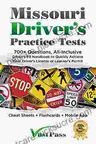 Missouri Driver S Practice Tests: 700+ Questions All Inclusive Driver S Ed Handbook To Quickly Achieve Your Driver S License Or Learner S Permit (Cheat Sheets + Digital Flashcards + Mobile App)