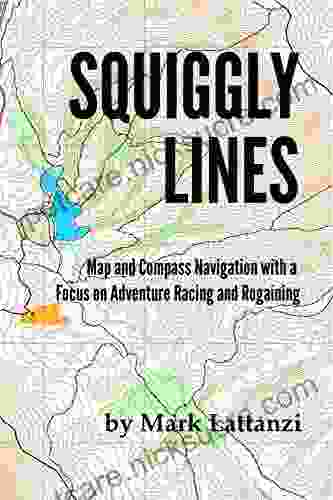 Squiggly Lines: Map And Compass Navigation For Adventure Racers And Rogainers