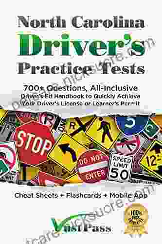 North Carolina Driver S Practice Tests: 700+ Questions All Inclusive Driver S Ed Handbook To Quickly Achieve Your Driver S License Or Learner S Permit Sheets + Digital Flashcards + Mobile App)