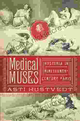 Medical Muses: Hysteria In Nineteenth Century Paris
