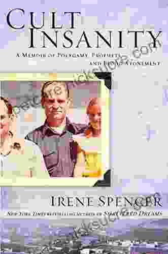 Cult Insanity: A Memoir Of Polygamy Prophets And Blood Atonement