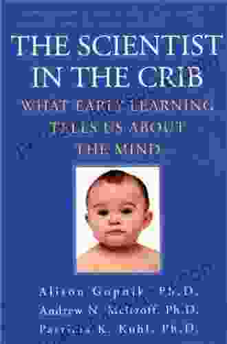 The Scientist In The Crib: Minds Brains And How Children Learn