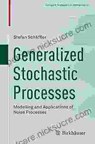 Generalized Stochastic Processes: Modelling And Applications Of Noise Processes (Compact Textbooks In Mathematics)