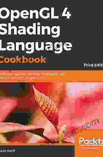 OpenGL 4 Shading Language Cookbook: Build High Quality Real Time 3D Graphics With OpenGL 4 6 GLSL 4 6 And C++17 3rd Edition