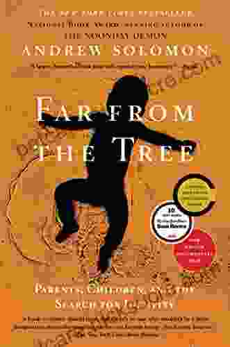 Far From The Tree: Parents Children And The Search For Identity