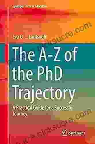 The A Z Of The PhD Trajectory: A Practical Guide For A Successful Journey (Springer Texts In Education)