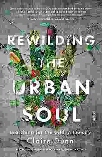 Rewilding The Urban Soul: Searching For The Wild In The City