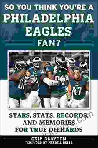 So You Think You Re A Philadelphia Eagles Fan?: Stars Stats Records And Memories For True Diehards (So You Think You Re A Team Fan)