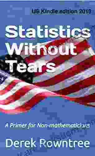 Statistics Without Tears: A Primer For Non Mathematicians