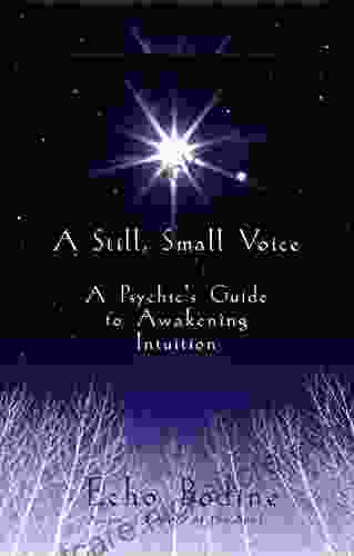 A Still Small Voice: A Psychic S Guide To Awakening Intuition
