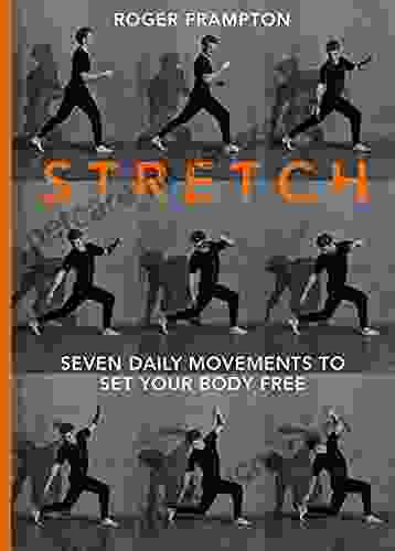 STRETCH: 7 Daily Movements To Set Your Body Free
