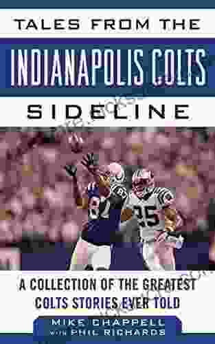 Tales From The Indianapolis Colts Sideline: A Collection Of The Greatest Colts Stories Ever Told (Tales From The Team)