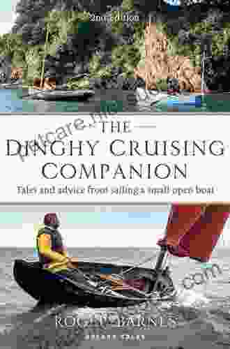 The Dinghy Cruising Companion: Tales And Advice From Sailing A Small Open Boat