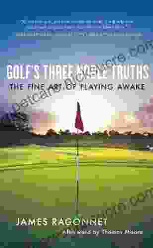 Golf S Three Noble Truths: The Fine Art Of Playing Awake