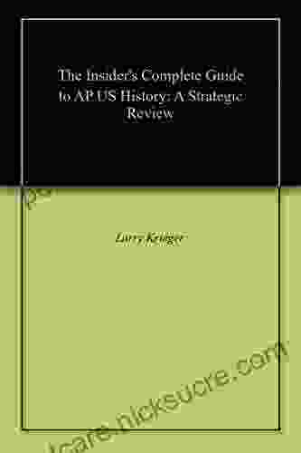 The Insider S Complete Guide To AP US History: A Strategic Review