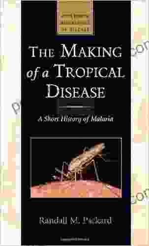 The Making Of A Tropical Disease: A Short History Of Malaria (Johns Hopkins Biographies Of Disease)