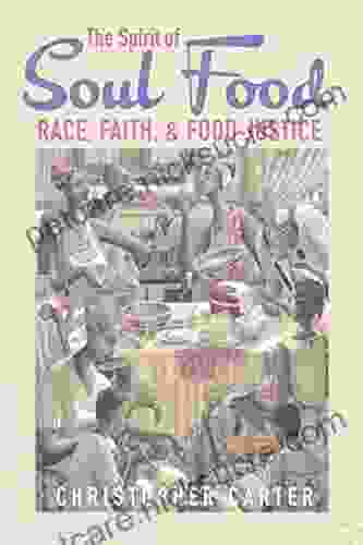 The Spirit Of Soul Food: Race Faith And Food Justice