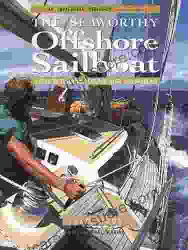Seaworthy Offshore Sailboat: A Guide To Essential Features Handling And Gear: A Guide To Essential Features Gear And Handling