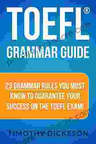 TOEFL Grammar Guide 23 Grammar Rules You Must Know To Guarantee Your Success On The TOEFL Exam